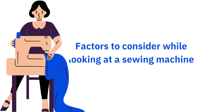 Factors to consider while looking at sewing machine